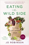 EATING ON THE WILD SIDE by Jo Robinson