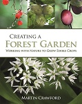 CREATING A FOREST GARDEN by Martin Crawford