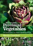 HOW TO GROW PERENNIAL VEGETABLES by Martin Crawford